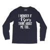 I Wonder If Beer Thinks About Me Long Sleeve Shirts