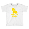 baby on board ! Toddler T-shirt