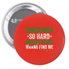 christmas so hard santas elves wanna find me Pin-back button