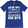 Back Off Crazy Gramps Afraid To Use Him T-Shirt
