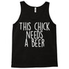 this chick needs a beer Tank Top