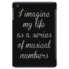 i imagine my life as a series of musical numbers iPad Mini