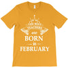 the best teachers are born in february T-Shirt