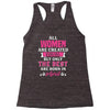 All Women Are Created Equal But Only The Best Are Born In April Racerback Tank