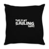 this is my sailing Throw Pillow