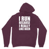 i run because i really like beer Hoodie