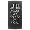Get Me Drunk And Enjoy The Show Samsung Galaxy S7 Edge