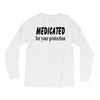 medicated for your protection Long Sleeve Shirts