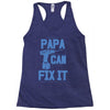 papa can fix it Racerback Tank