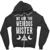 we are the weirdos mister Zipper Hoodie