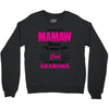 I&rsquo;m Called Mamaw Because I&rsquo;m Way Too Cool To Be Called Grandma Crewneck Sweatshirt