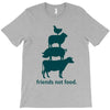 friends not food. T-Shirt
