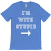 i m with stupid T-Shirt