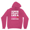 I Know I Play Like A Girl Try To Keep Up Unisex Hoodie