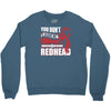 you dont scare me i married a redhead Crewneck Sweatshirt