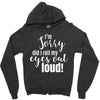 i'm sorry did i roll ... Zipper Hoodie