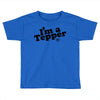 I'm A Tepper Toddler T-shirt