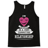 I Am Actually In A Very Commited Relationship Tank Top