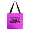 you can't scare me i have a daughter funny gifts for dad mom tee shirt Tote Bags
