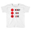 money bad love Toddler T-shirt