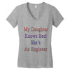 my daughter knows best shes anengineer Women's V-Neck T-Shirt