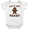 let's get baked Baby Onesie