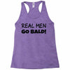 real men go bald Racerback Tank
