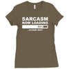 sarcasm now loading mens Ladies Fitted T-Shirt