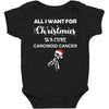 all i want for christmas is a cure carcinoid cancer Baby Bodysuit