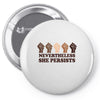 nevertheless she persists people Pin-back button