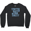 we&rsquo;ve got the beat Crewneck Sweatshirt