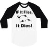 if it flies it dies duck 3/4 Sleeve Shirt