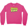 this is fine Crewneck Sweatshirt