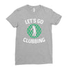 lets go clubbing Ladies Fitted T-Shirt