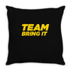 team bring it boots to asses the rock Throw Pillow