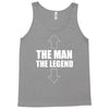 the man the legend funny Tank Top