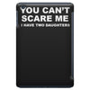 you can't scare me iPad Mini