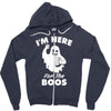 im here for the boos Zipper Hoodie
