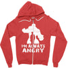 I'm Alway Angry Zipper Hoodie