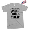 i have two titles aunt and dogmom an i rock them both Exclusive T-shirt