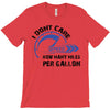 I Don't Care How Many Miles Per Gallon T-Shirt