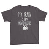 my brain is 90% movie quotes Youth Tee
