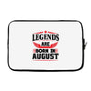 Legends Are Born In August Laptop sleeve