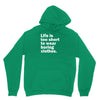 life is too short to wear boring clothes Hoodie