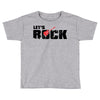 let's rock Toddler T-shirt
