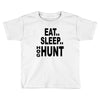 eat sleep hog hunt Toddler T-shirt