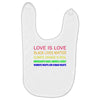 love is love, black lives matter, climate change is real, immigrants m Baby Bibs