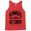 kings are born in october Tank Top