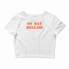on day release Crop Top