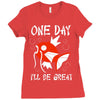 one day i'll be great Ladies Fitted T-Shirt